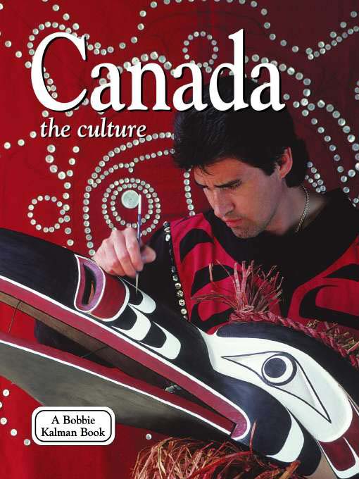 Title details for Canada--the culture (revised, ed. 3) by Bobbie Kalman - Available